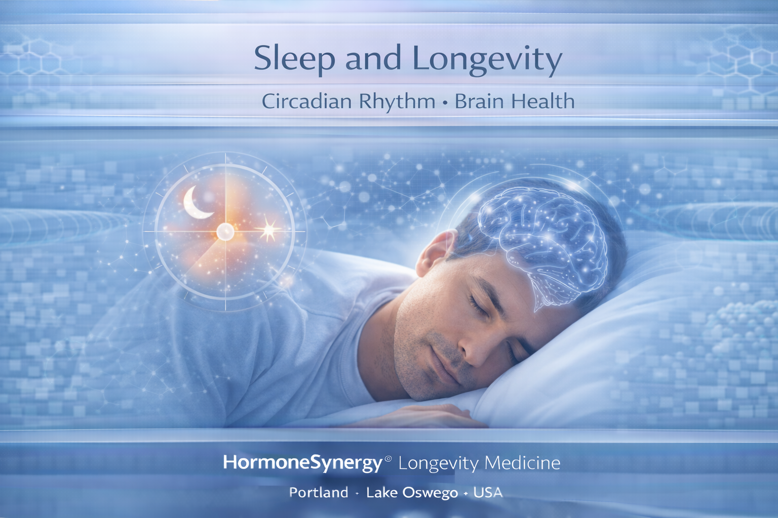 Sleep supporting brain health, cognitive function, memory consolidation, and hormone balance in preventive longevity medicine HormoneSynergy® Portland • Lake Oswego • USA