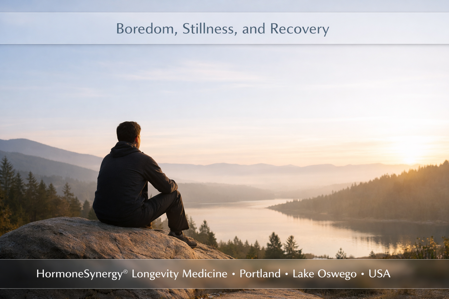 Boredom stillness and recovery concept showing person sitting quietly in nature supporting mental clarity nervous system balance and longevity HormoneSynergy