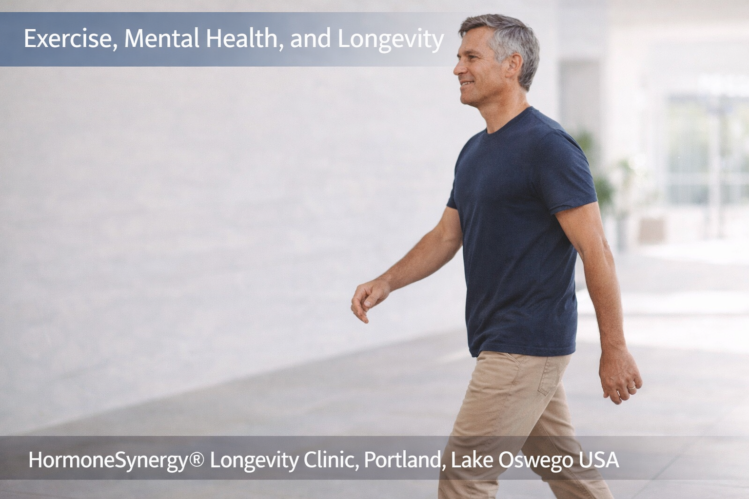 Steady physical movement supporting mental health and longevity in a balanced, non-exertive environment – HormoneSynergy® Portland Lake Oswego USA