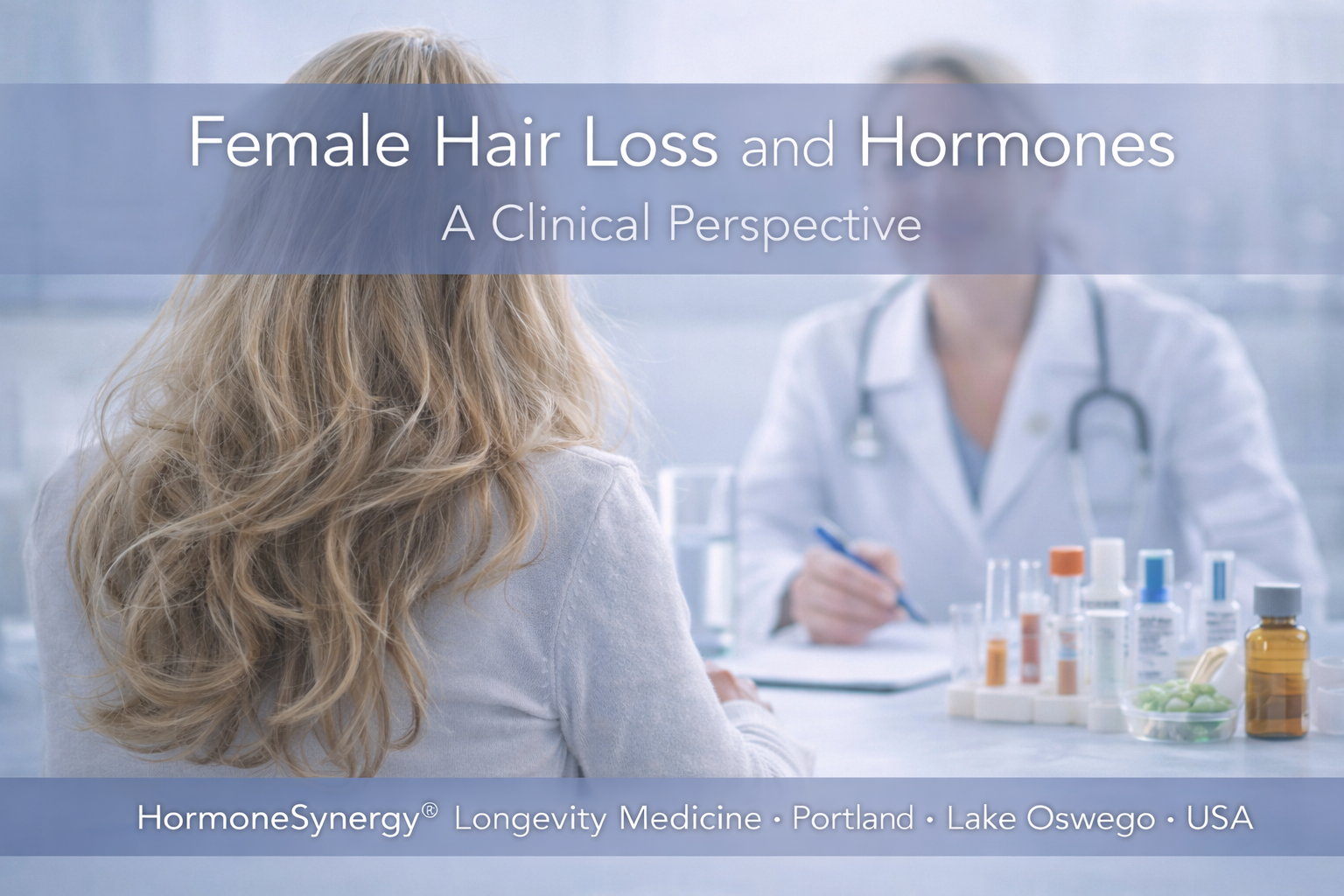 Female hair loss hormones clinical consultation thinning hair HormoneSynergy Portland Oregon