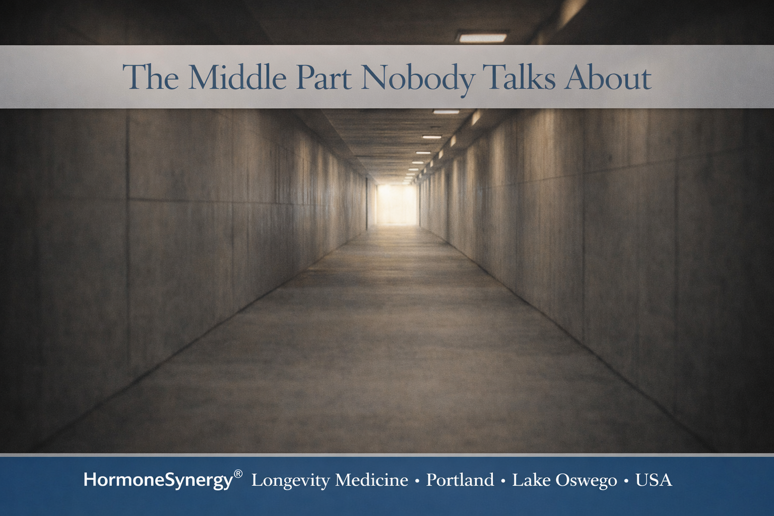 The Middle Part Nobody Talks About hero image for HormoneSynergy® Longevity Medicine showing a long hallway with soft distant light representing the quiet middle of change, endurance, and repetition